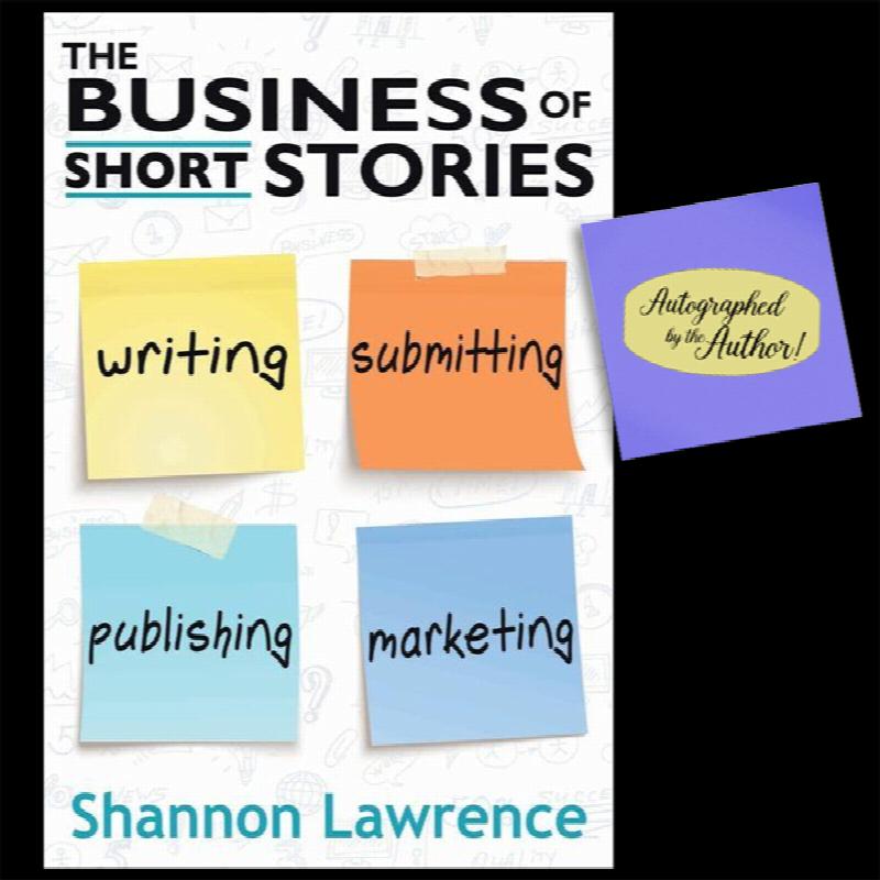 Image for The Business of Short Stories: Writing, Submitting, Publishing, and Marketing (AUTOGRAPHED COPY!)